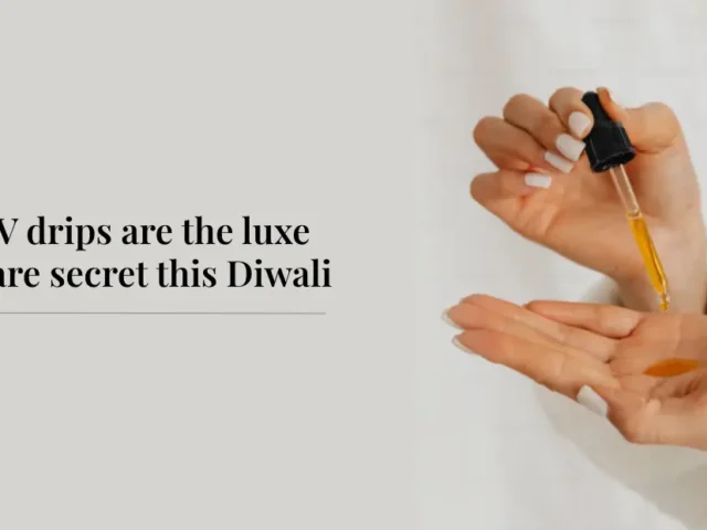 Rejuvenate and Glow: Why IV drips are the luxe skincare secret this Diwali